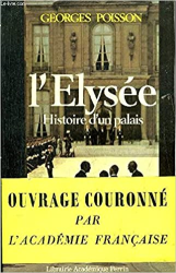 L'elysee : histoire d'un palais, de la marquise de pompadour a Valéry giscard d'estaing